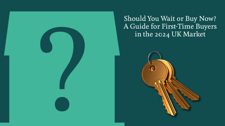 Should You Wait or Buy Now? A Guide for First-Time Buyers in the 2024 UK Market